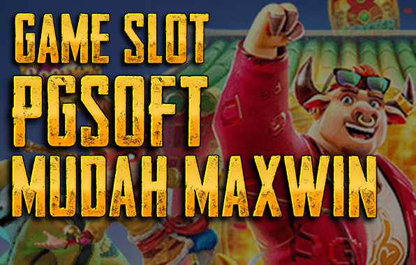 Game Slot PGSOFT Mudah Maxwin