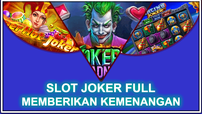 SLOT JOKER FULL MEMBERIKAN KEMENANGAN