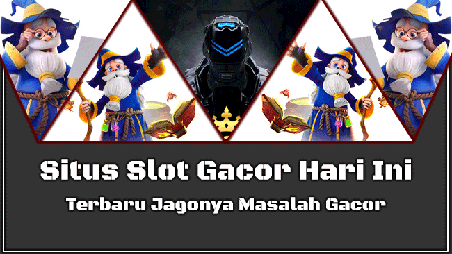 Situs Slot Gacor Hari Ini Terbaru Jagonya Masalah Gacor