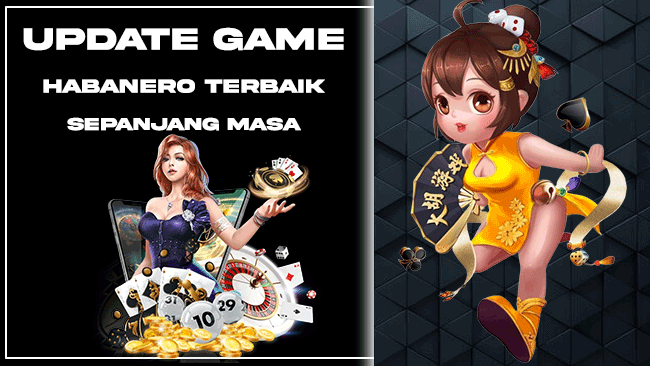 Update Game Habanero Terbaik Sepanjang Masa