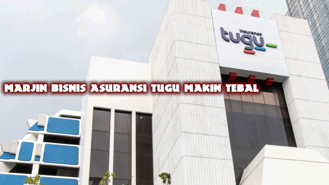 Marjin Bisnis Asuransi TUGU Makin Tebal