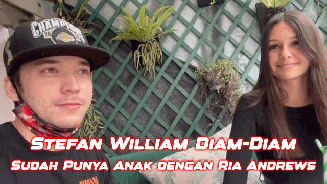 Stefan William Diam-Diam Sudah Punya Anak dengan Ria Andrews